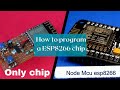 How to program a esp8266 chip use a node mcu board  ttl  arduino  make your own esp8266 board