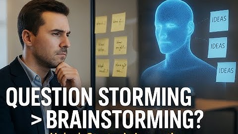 Why You’re Solving the Wrong Problem: Question Storming vs. Brainstorming in AI Strategy