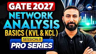 GATE 2027 Network Analysis basics ( KVL &amp; KCL) | Pro Series Session 8 | Aditya Kanwal Sir