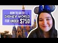 PLANNING A CHEAP DISNEY WORLD VACATION: UNDER $750 PER PERSON - Affordable Disney Trip & Disney Tips