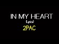 2pac - In My Heart (Lyrics)