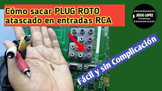 Como sacar PLUG RCA Roto atorado en entradas AV