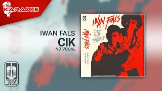 Iwan Fals - Cik ( Karaoke Video) | No Vocal