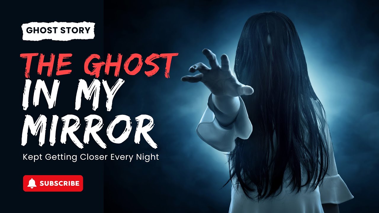 The Ghost In My Mirror Kept Getting Closer Every Night - YouTube