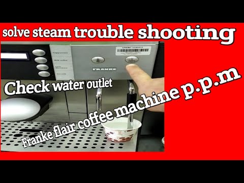 Franke flair coffee machine steam troubleshooting।Dissemble coffee machine।Check water outlet।franke
