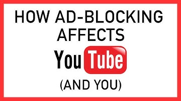 HOW AD-BLOCKING AFFECTS YOU TUBE CREATORS AND VIEWERS