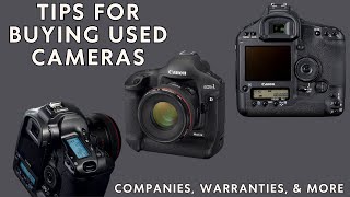 Buying a USED camera things you need to know, How to save Money | Warranties, Companies & more