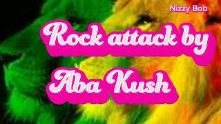Aba Kush - Rock Attack/Lyrics