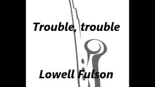 Watch Lowell Fulson Trouble Trouble video
