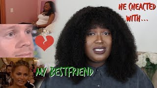 STORYTIME | HE CHEATED ON ME WITH MY BESTFRIEND!!!😤😤 BRUH! 🙄