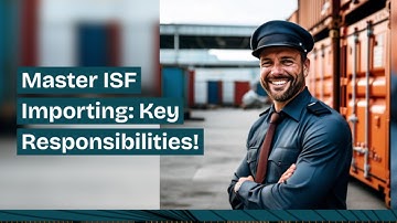 Master ISF Importing: Key Responsibilities!
