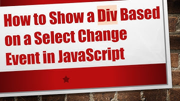 How to Show a Div Based on a Select Change Event in JavaScript