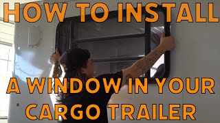 Cargo Trailer Window Installation (How To)