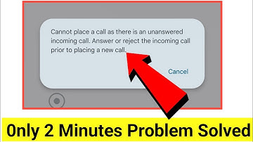 Cannot place a call as there is an unanswered incoming call.Answer or reject the incoming call prior