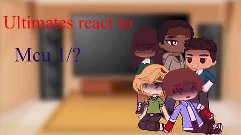 Ultimates react to the mcu 1/? Thank you so much for 736 subscribers!