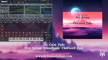Serum Presets | Vicious Antelope - Chorused Pads | 50 Synth Pads