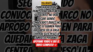 CABRERA TIMIDO, AWEBADO? BARCO MERECE SEGUIR SIENDO CONVOCADO O ES NULO? SENEGAL VS PERÚ #shorts