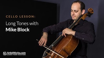 Cello Lesson: Long Tones with Mike Block || ArtistWorks