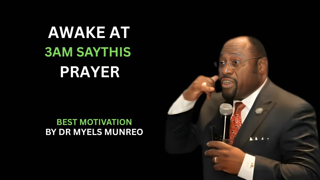AWAKE AT 3AM SAYTHIS PRAYER || BY DR MYLESMUNROE ||
