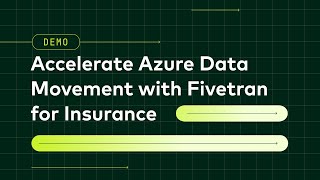 Accelerate Data Movement to Azure with Fivetran for Insurance Carriers