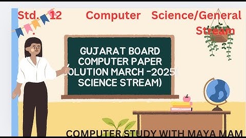 STD 12 COMPUTER SUBJECT SCIENCE STREAM BOARD -2025 PAPER SOLUTION