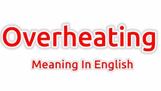 Overheating Meaning In English |  Overheating Meaning | Meaning Of Overheating | What Is The Meaning