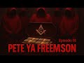 PETE YA FREEMASON Ep 1