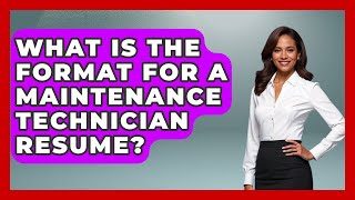 What Is The Format For A Maintenance Technician Resume - Job Success Network