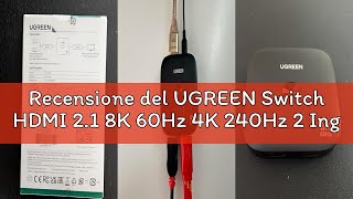 Recensione del UGREEN Switch HDMI 2.1 8K 60Hz 4K 240Hz 2 Ingressi 1 Uscita Commutatore HDMI Alta Ris