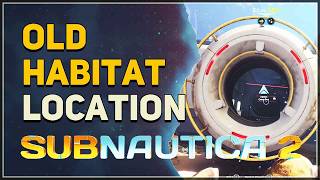 Old Habitat Base Location Subnautica 2
