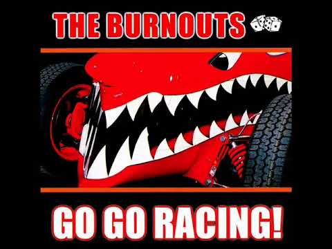 The Burnouts — The Burnouts - Go Go Racing! (Full Album)