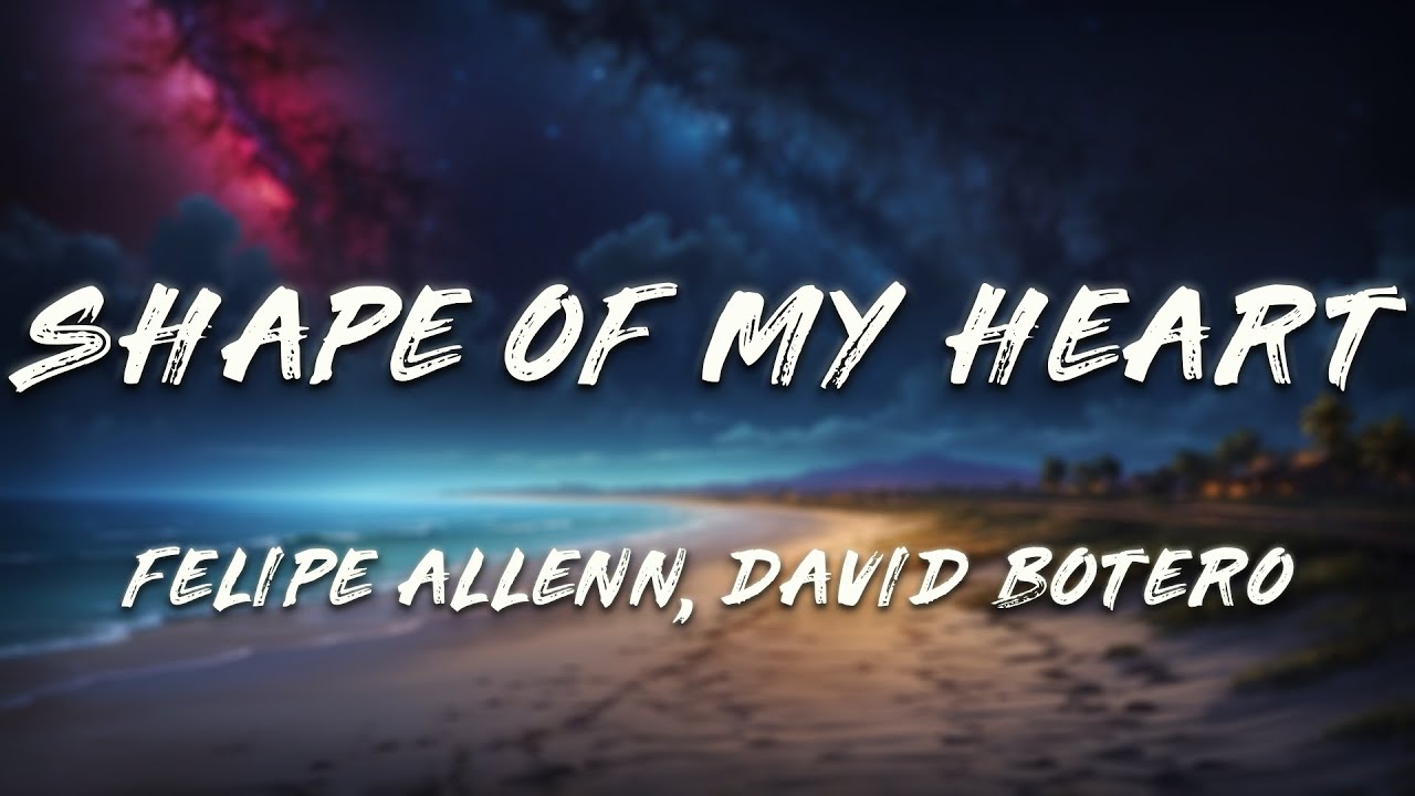 Felipe Allenn, David Botero - Shape Of My Heart (Lyrics)