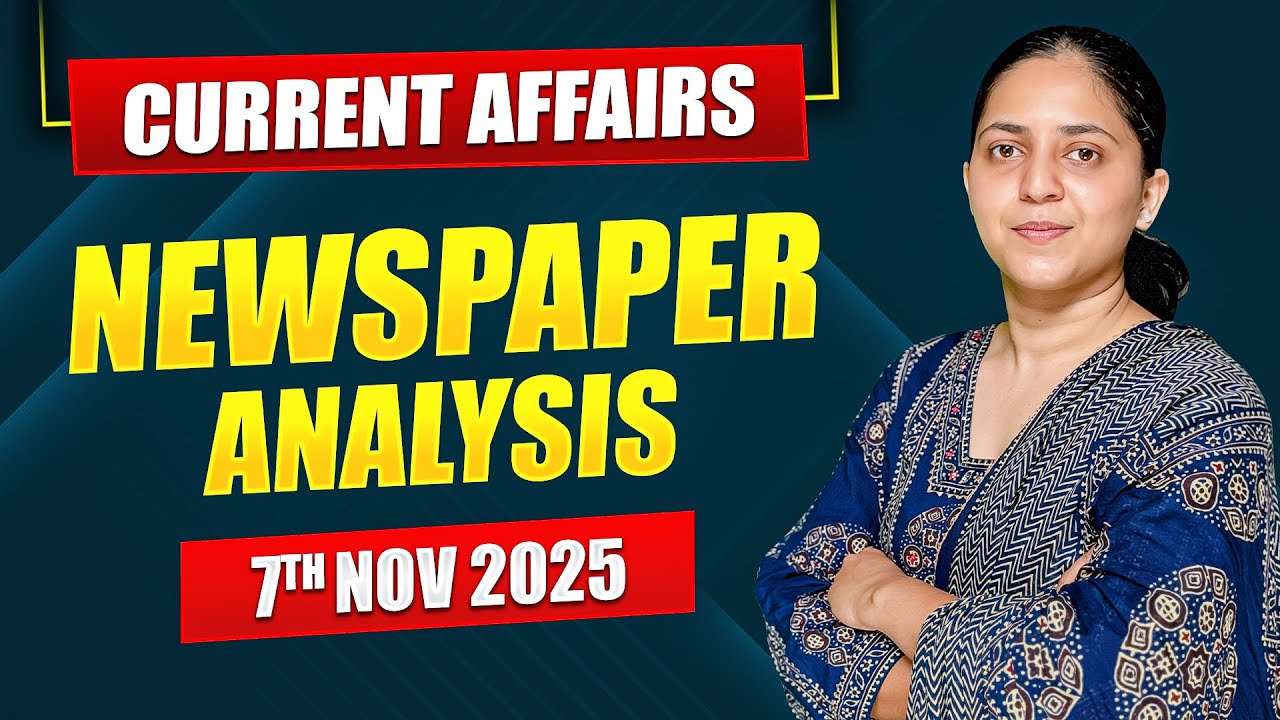 Daily Current Affairs for UPSC & State PSCs | 7th November 2025