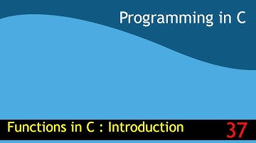 37 - Functions in C - Introduction [Programming in C EST 102]