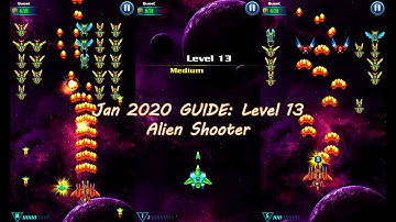 Jan 2020 GUIDE: Level 13 Alien Shooter | Tips Tricks for Game Player | Best Space Galaxy Attack