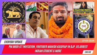 PM Modi G7 invitation, YouTuber Manish Kashyap in BJP, US Arrest Indian Student &amp; More!