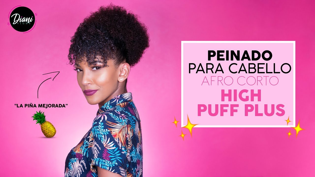 Peinado facil para cabello afro corto - HIGH PUFF PLUS 