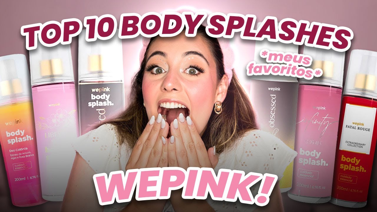 TOP 10 BODY SPLASHES DA WEPINK *Os melhores meus FAVORITOS*
