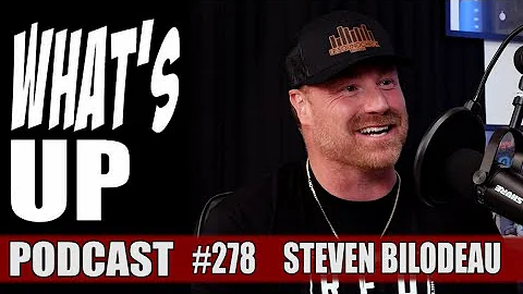 Whats Up Podcast 278 Steven Bilodeau