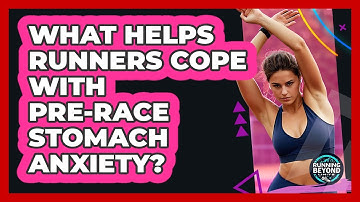 What Helps Runners Cope With Pre-race Stomach Anxiety? - Running Beyond Limits