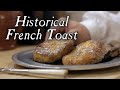 Pain Perdu - Historical French Toast - 18th Century Cooking S2E19