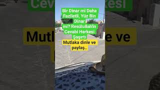 Bir Dinar Mi Daha Faziletli, Yüz Bin Dinarmi? Resülullahin Cevabi Herkesi Şaşırttı