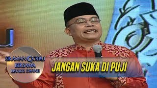 Jangan Suka di Puji Menurut Ust Munawir Ngacir - Siraman Qolbu (5/5)