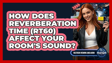 How Does Reverberation Time (RT60) Affect Your Room