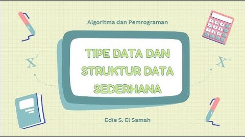 10. Algoritma dan Pemrograman - Tipe Data dan Struktur Data Sederhana - KKA Fase E