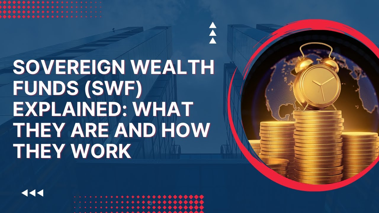 Sovereign Wealth Funds SWF Explained What They Are And How They Work 