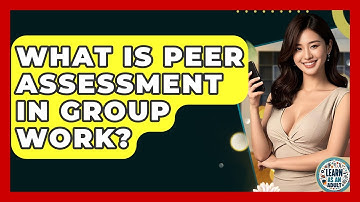What Is Peer Assessment In Group Work? - Learn As An Adult