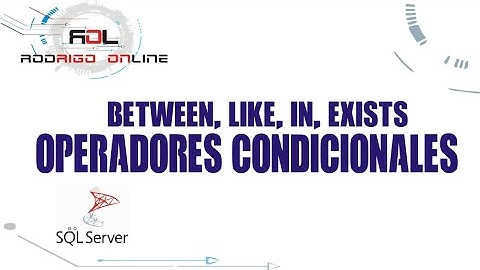 BETWEEN, IN, LIKE, EXISTS  -  SQL | OPERADORES CONDICIONALES | SQL TRANSACT