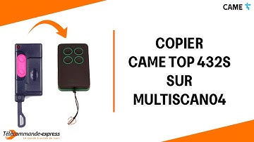 Copier une télécommande CAME TOP 432S sur une télécommande MULTI SCAN 04