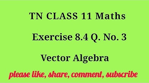 Tn 11 maths| exercise 8.4|q. no.3|chapter 8 | state board | Vector Algebra  |gmrrao maths|